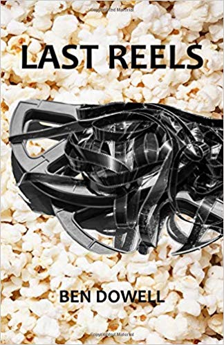 Book Review: Last Reels by Ben Dowell