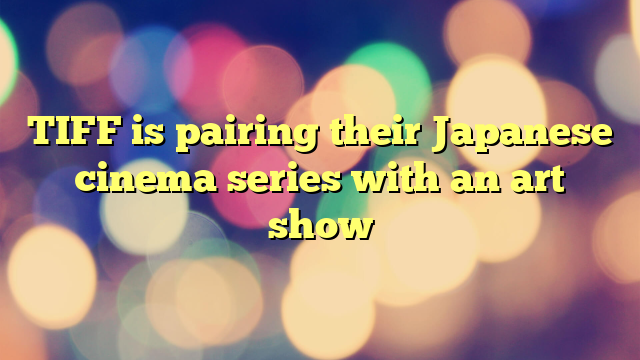 TIFF is pairing their Japanese cinema series with an art show